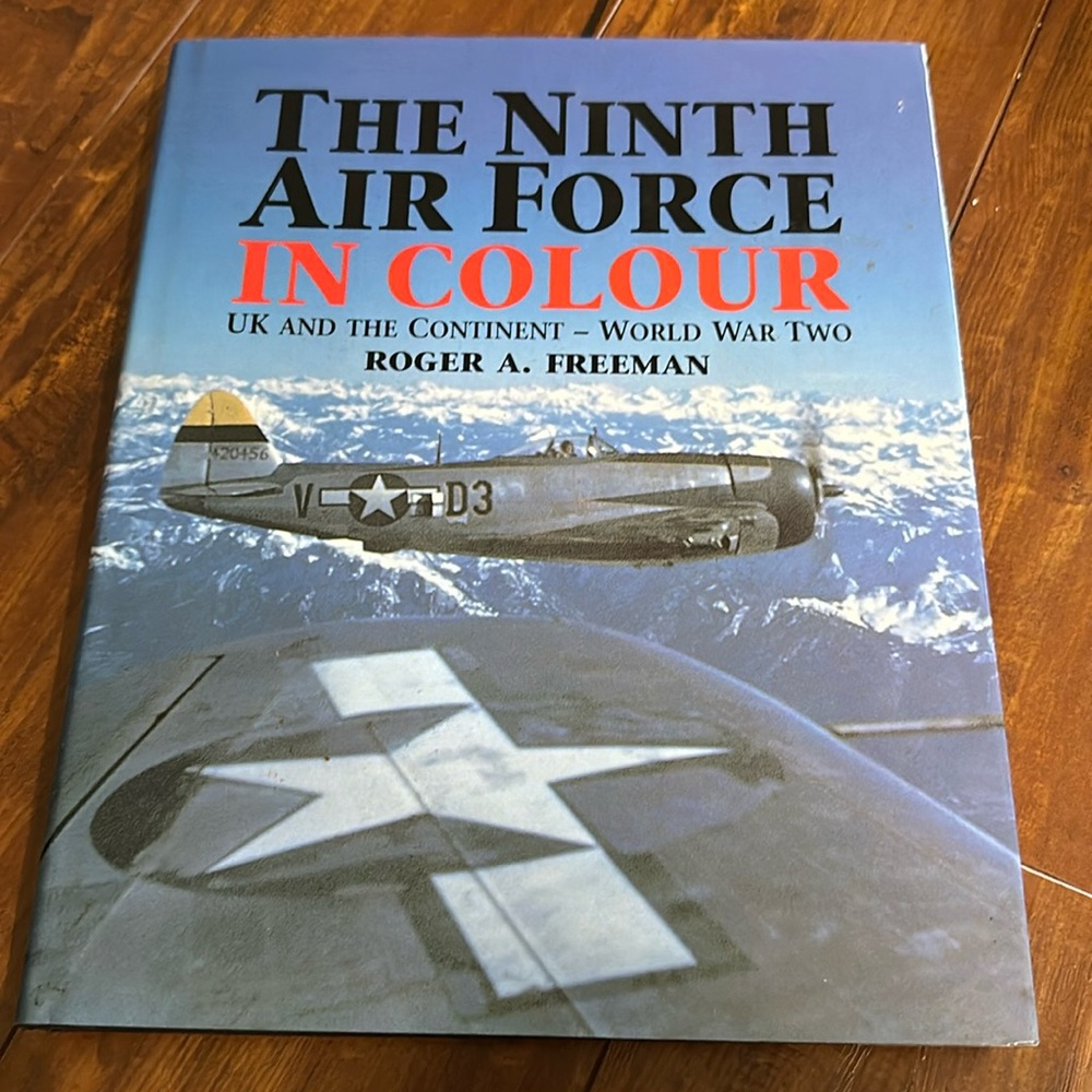 The Ninth Air Force in‎ Colour: UK and the Continent - World War Two WWII book